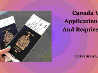 Canada Visa Application Guide And Requirements 
